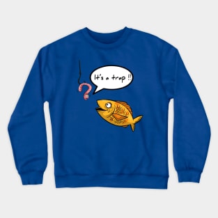 It's a trap ! Crewneck Sweatshirt